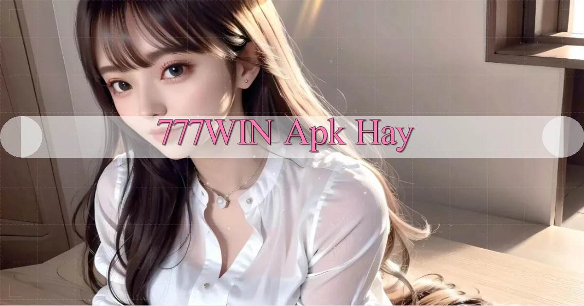 777win apk hay