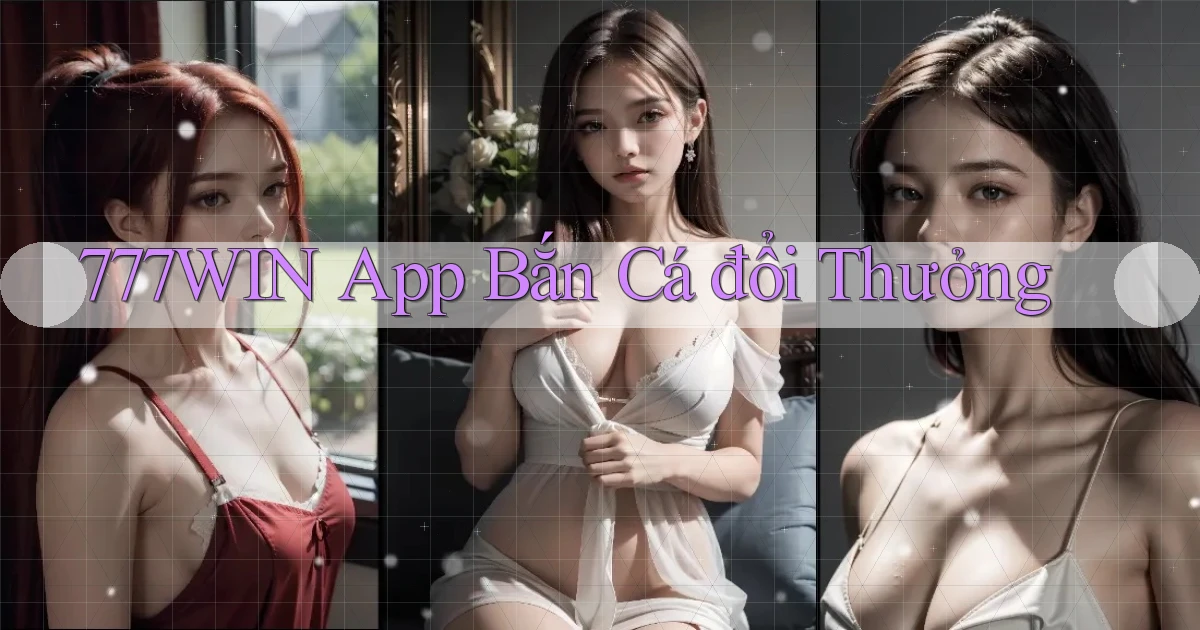 777win app bắn cá đổi thưởng