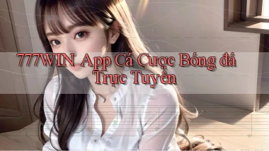 777win app cá cược bóng đá trực tuyến
