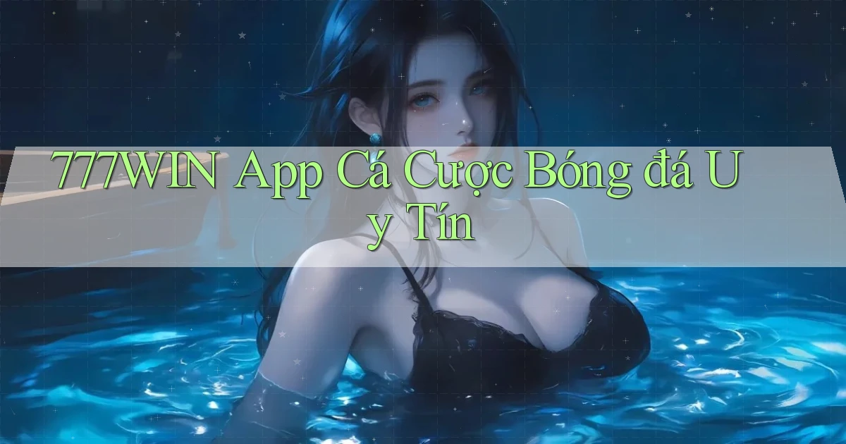 777win app cá cược bóng đá uy tín