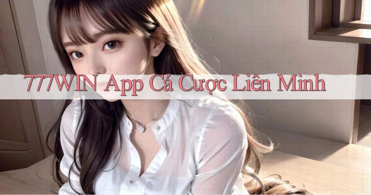 777win app cá cược liên minh