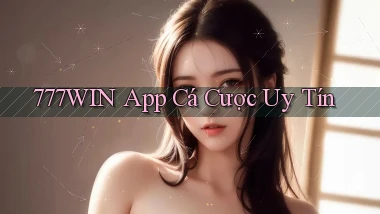 777win app cá cược uy tín