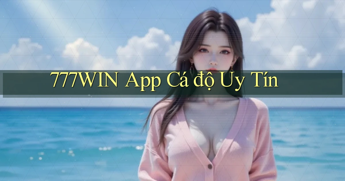 777win app cá độ uy tín