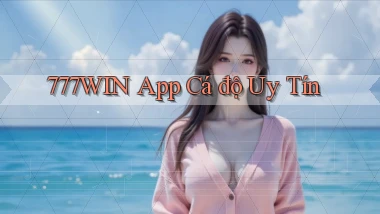 777win app cá độ uy tín