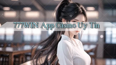 777win app casino uy tín