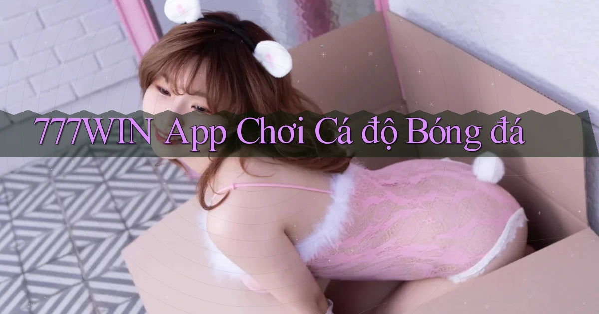 777win app chơi cá độ bóng đá