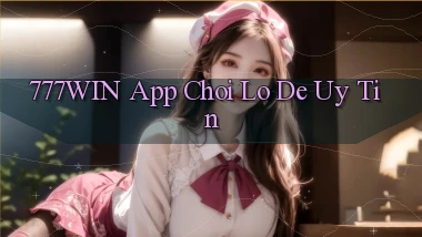 777win app chơi lô đề uy tín