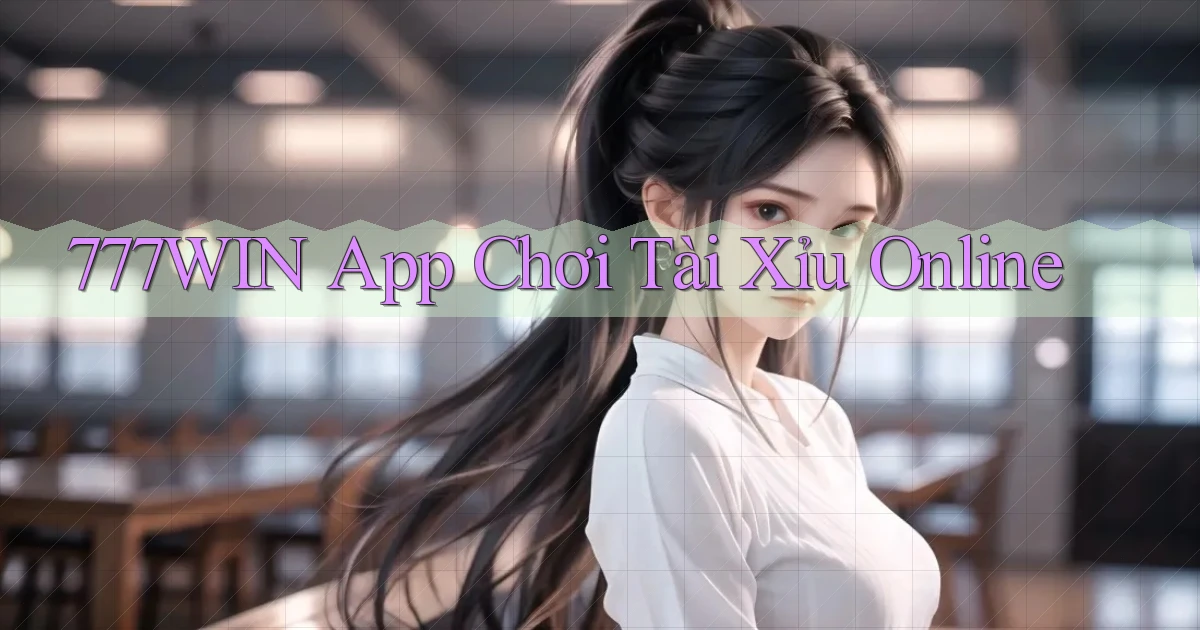777win app chơi tài xỉu online