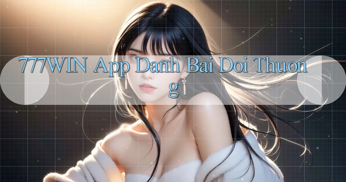 777win app đánh bài đổi thưởng