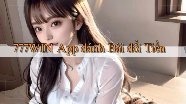777win app đánh bài đổi tiền
