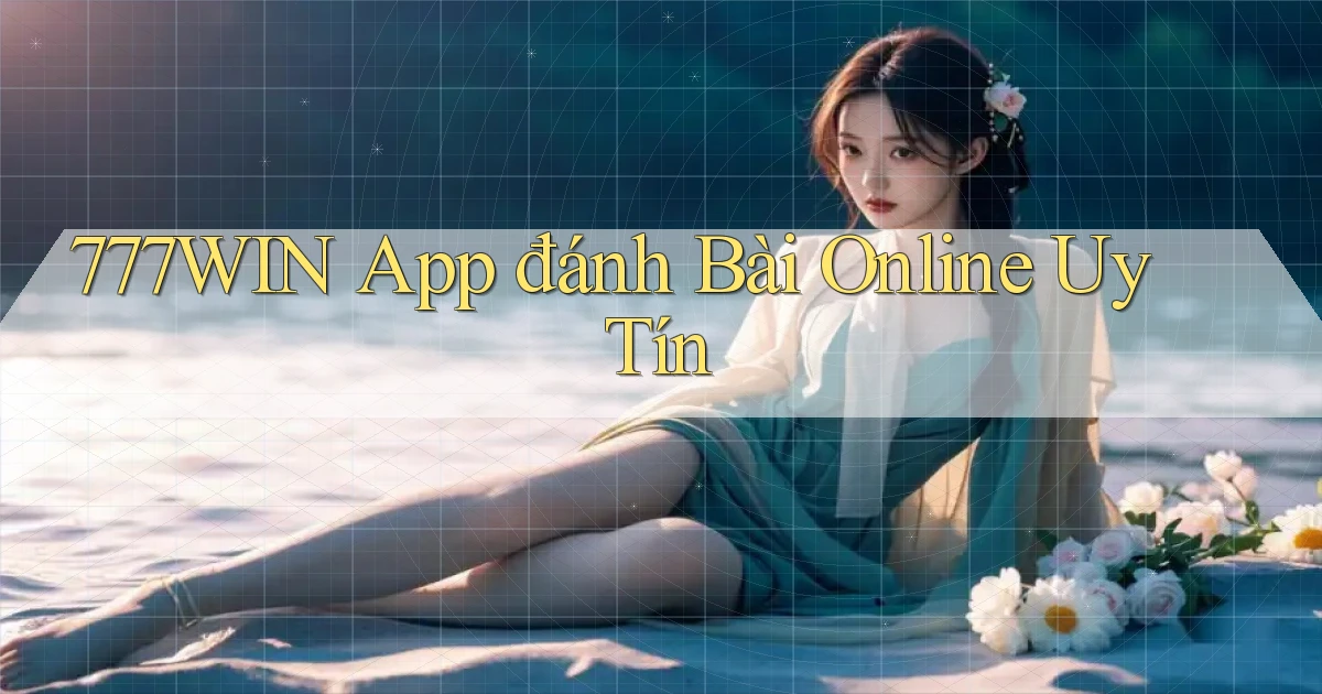 777win app đánh bài online uy tín