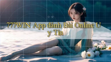 777win app đánh bài online uy tín