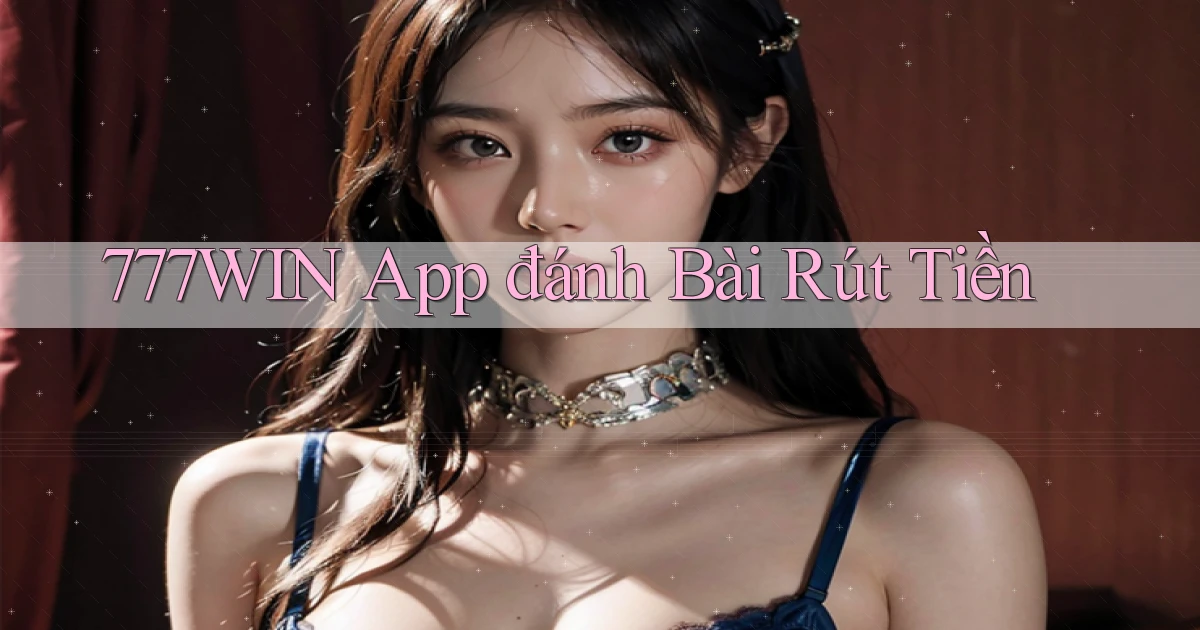 777win app đánh bài rút tiền
