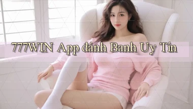 777win app đánh banh uy tín