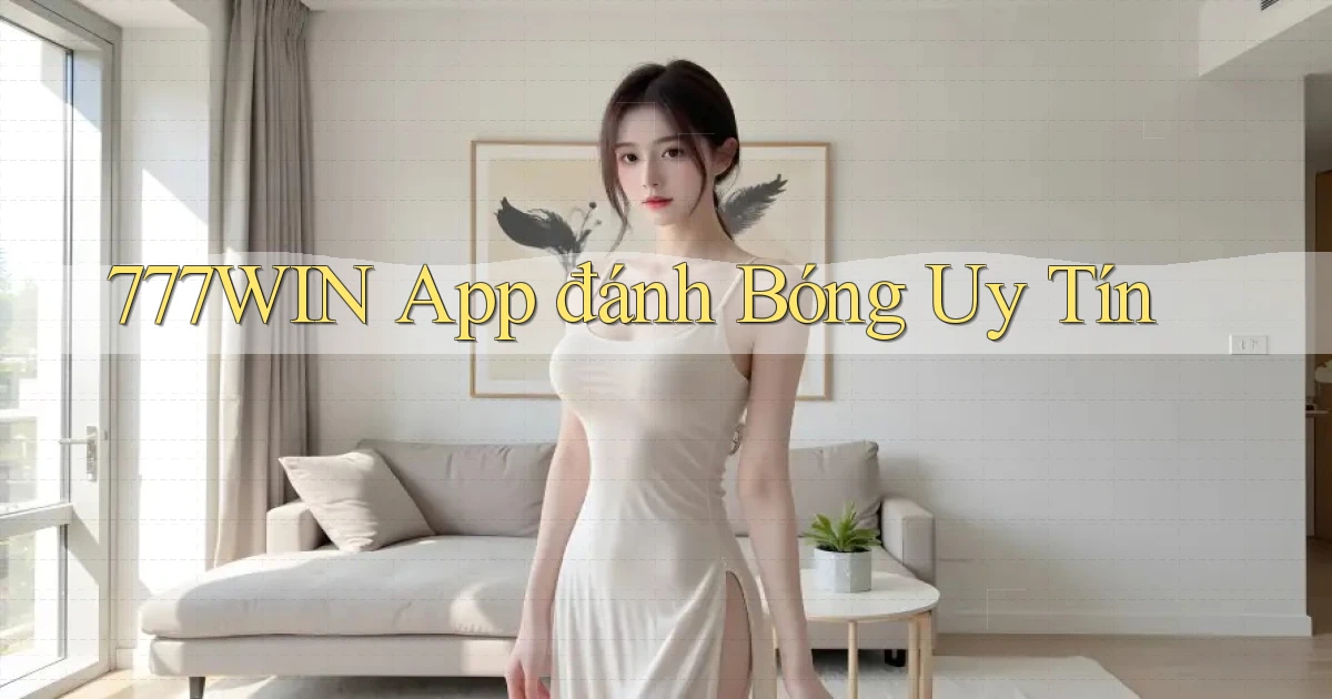 777win app đánh bóng uy tín