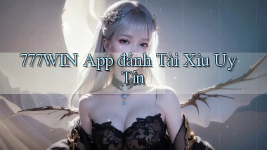 777win app đánh tài xỉu uy tín