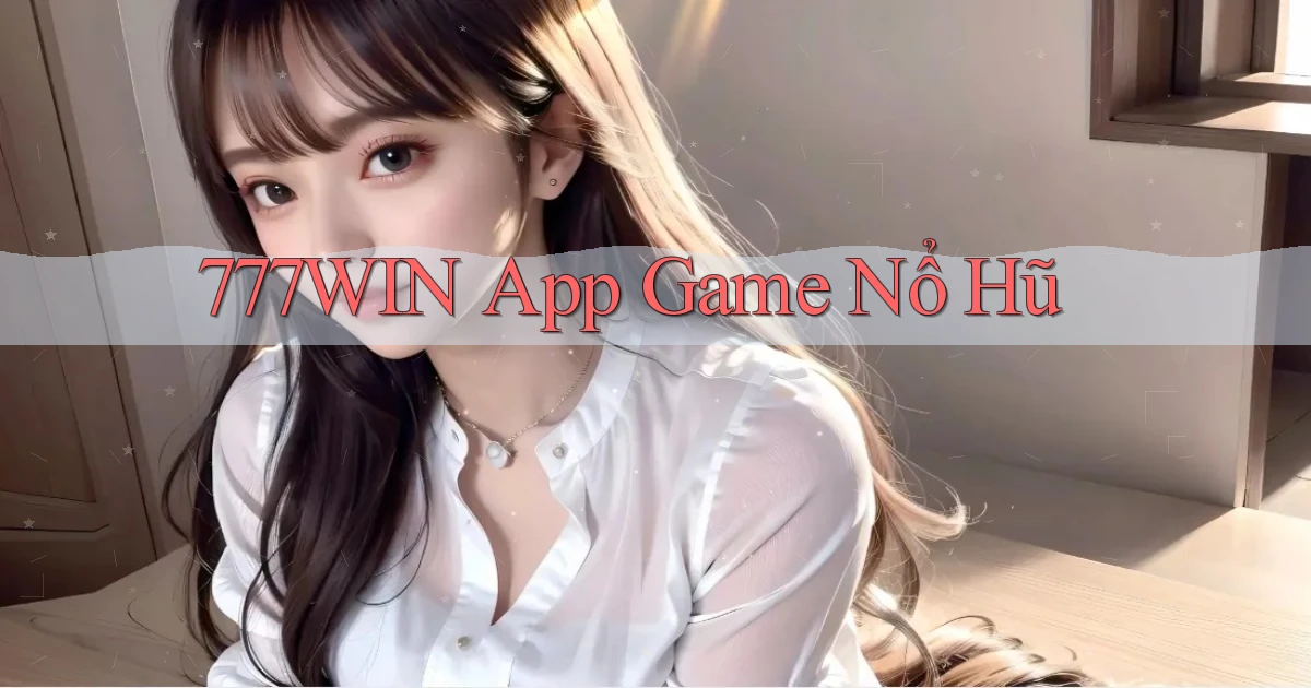 777win app game nổ hũ