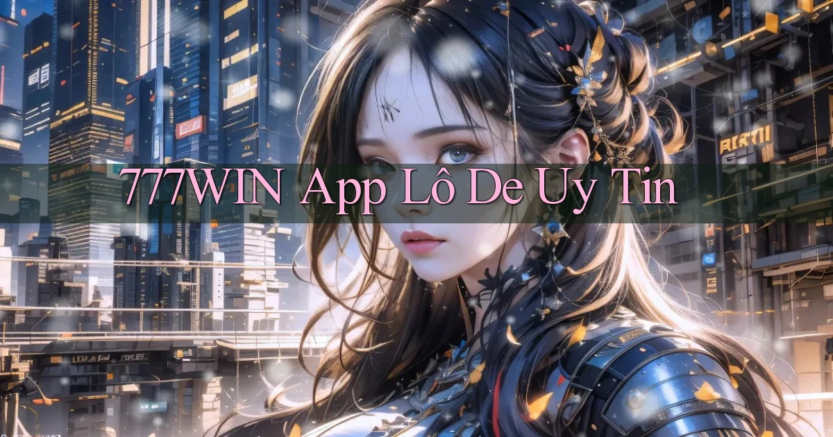 777win app lô đề uy tín