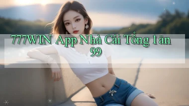777win app nhà cái tổng 1 ăn 99