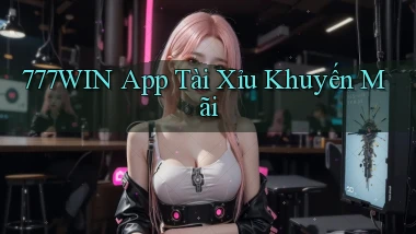 777win app tài xỉu khuyến mãi
