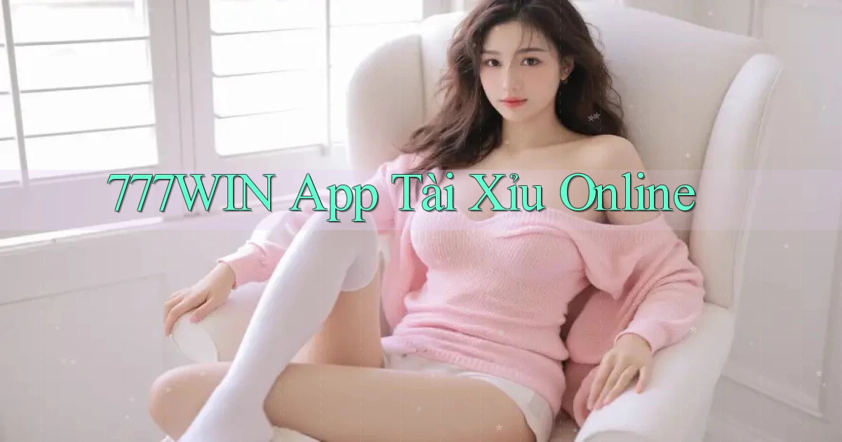 777win app tài xỉu online
