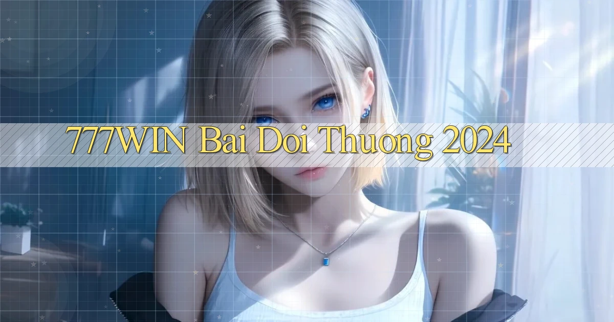 777win bai doi thuong 2024