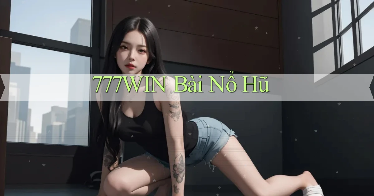 777win bài nổ hũ