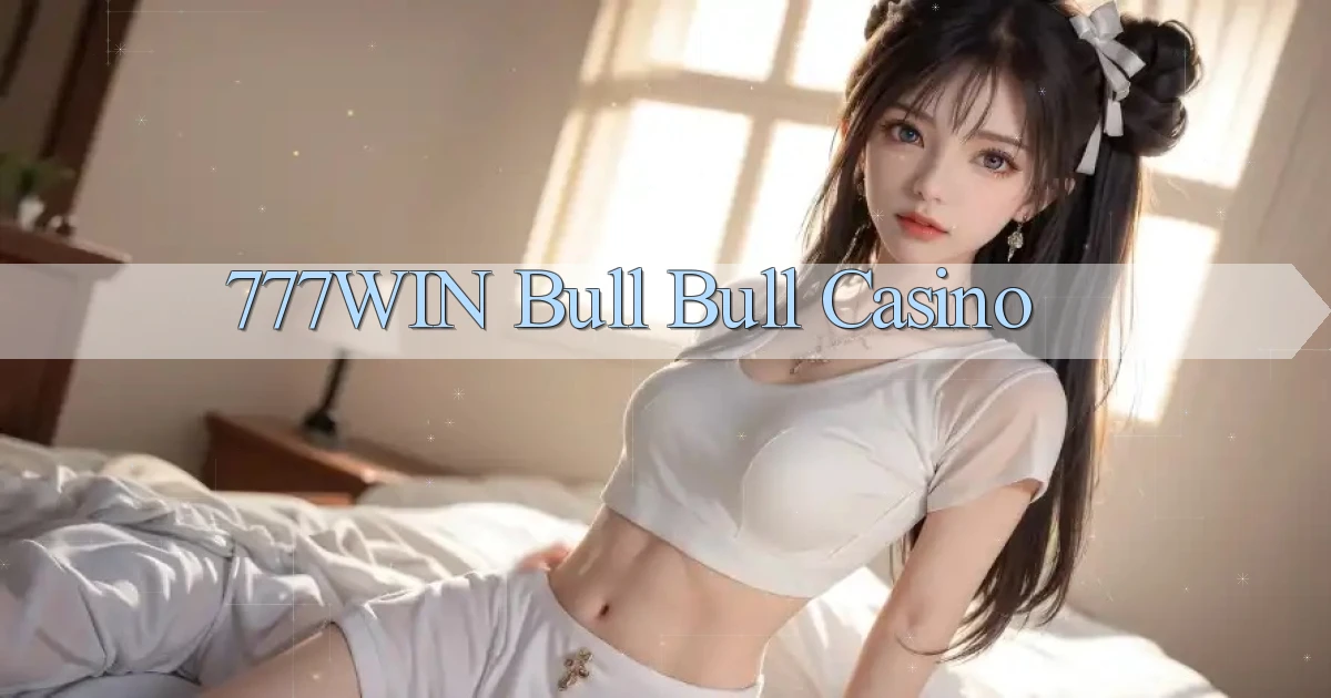 777win bull bull casino