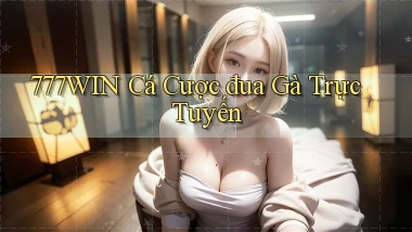 777win  Cá cược đua gà trực tuyến