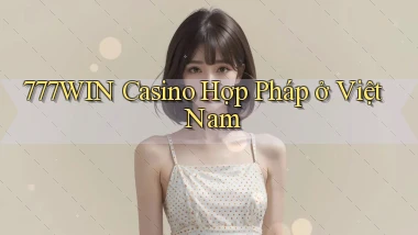777win casino hợp pháp ở việt nam