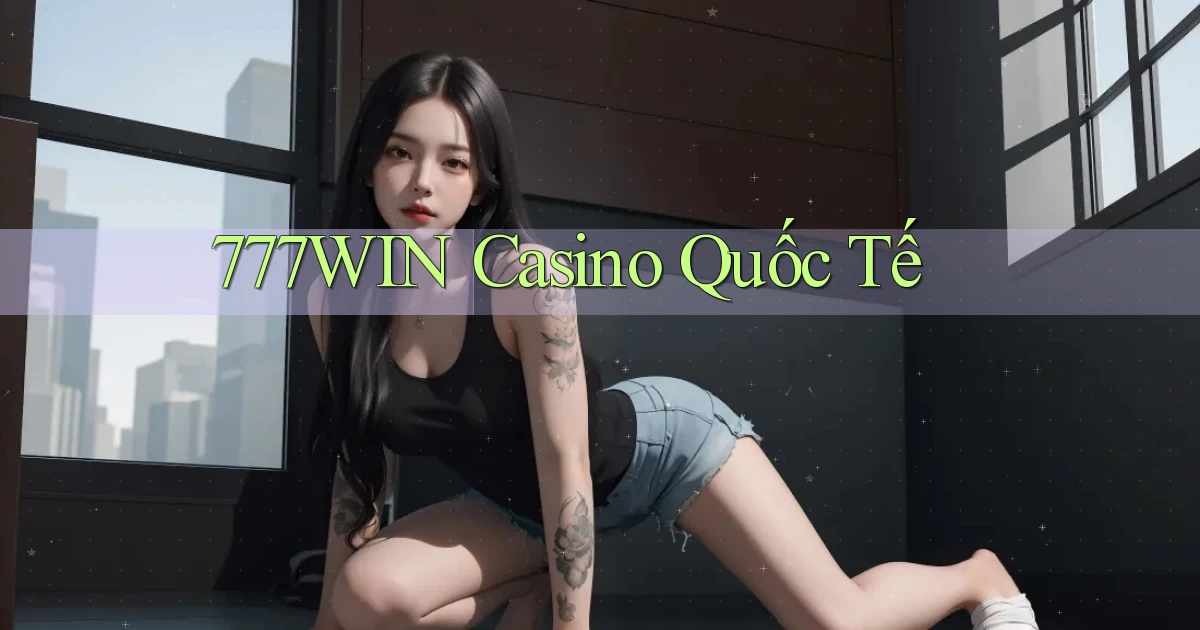777win casino quốc tế