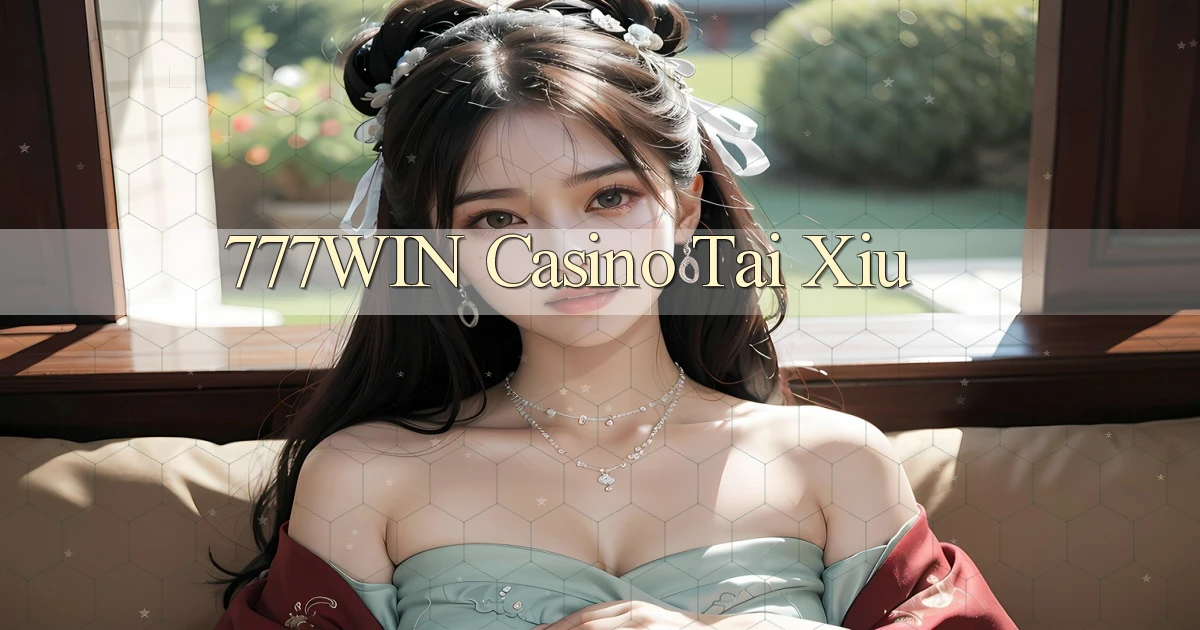 777win casino tài xỉu