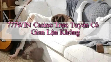 777win casino trực tuyến có gian lận không
