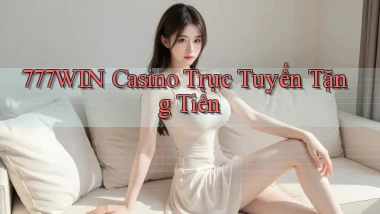 777win casino trực tuyến tặng tiền