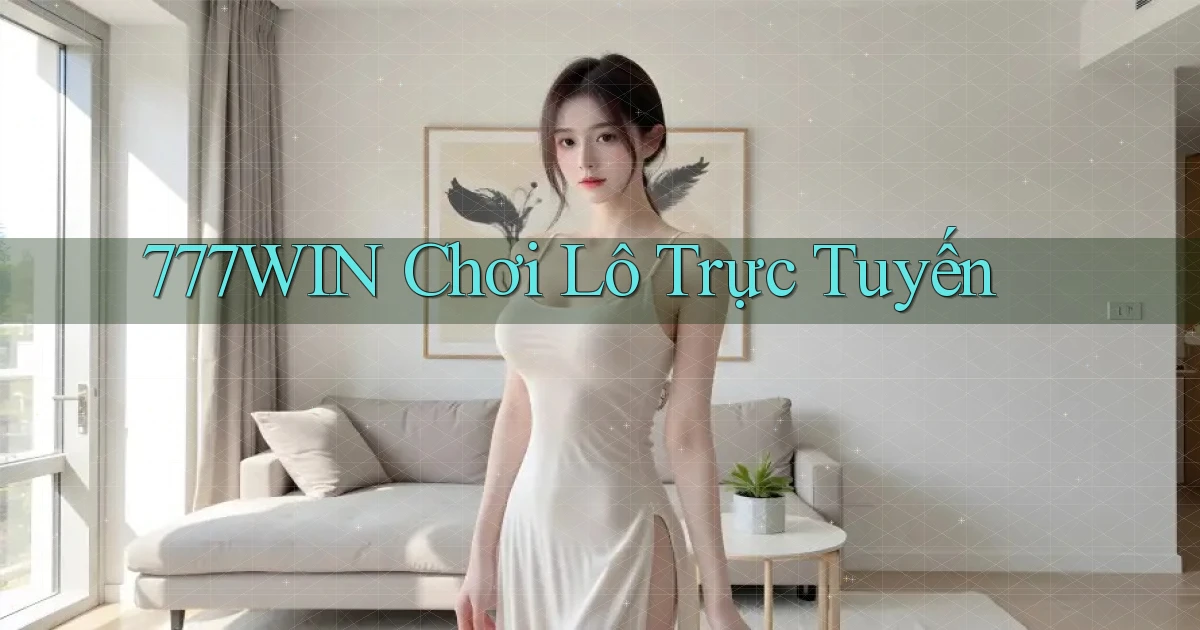 777win  chơi lô trực tuyến