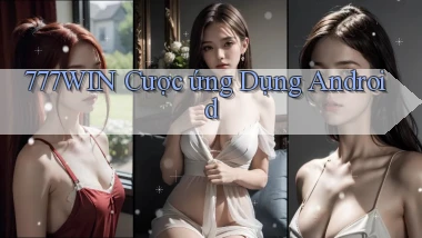 777win  cược ứng dụng android