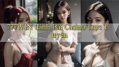 777win  đánh bài casino trực tuyến