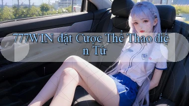 777win  đặt cược thể thao điện tử