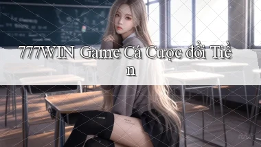 777win  game cá cược đổi tiền