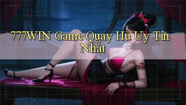 777win  game quay hũ uy tín nhất