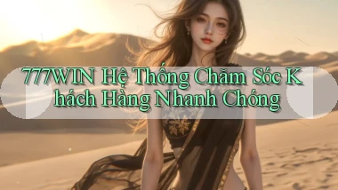 777win  hệ thống chăm sóc khách hàng nhanh chóng