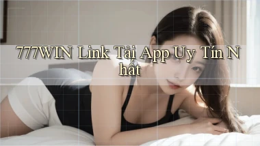 777win  Link tải app uy tín nhất