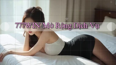 777win  mở rộng dịch vụ