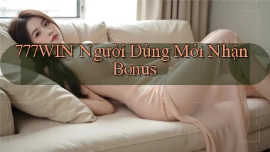 777win  người dùng mới nhận bonus