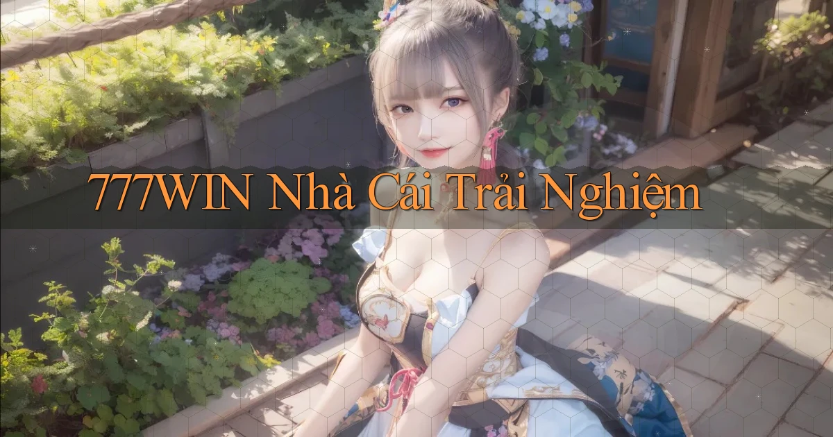 777win  nhà cái trải nghiệm