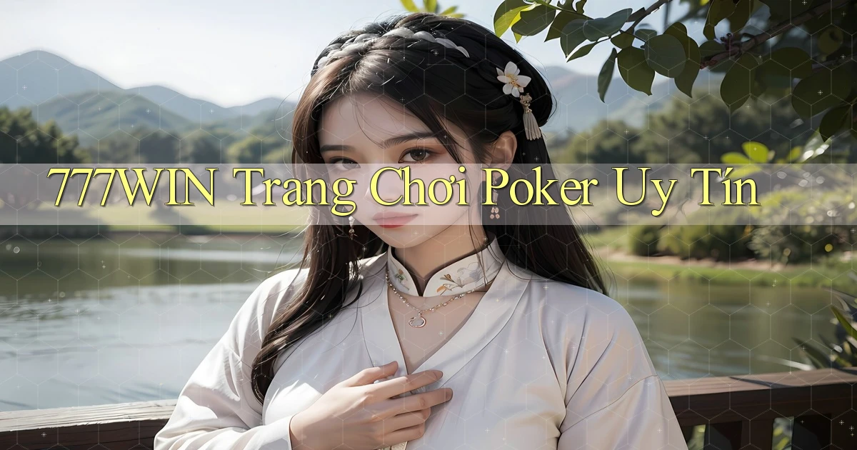 777win  trang chơi poker uy tín
