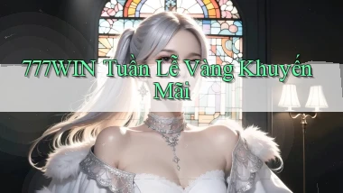 777win  tuần lễ vàng khuyến mãi