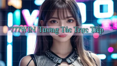 777win  tương tác trực tiếp