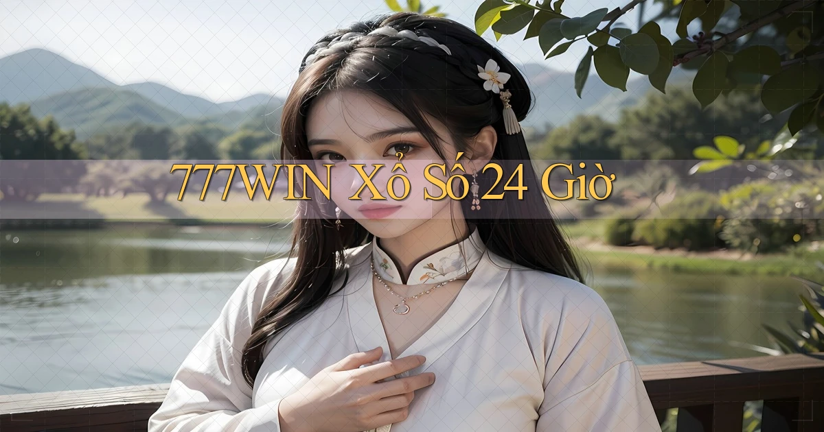 777win xổ số 24 giờ
