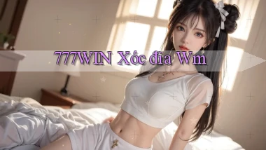 777win  xóc đĩa wm